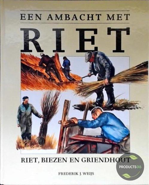 Een ambacht met riet 9789062486274 F.J. Weijs, Boeken, Overige Boeken, Gelezen, Verzenden