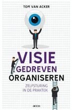 Visiegedreven organiseren 9789033482069 Tom Van Acker, Boeken, Verzenden, Zo goed als nieuw, Tom Van Acker