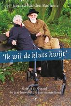 Ik wil de kluts kwijt 9789089753922 Gerard van den Boomen, Boeken, Verzenden, Gelezen, Gerard van den Boomen