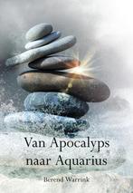 Van Apocalyps naar Aquarius 9789463652070 Berend Warrink, Boeken, Verzenden, Zo goed als nieuw, Berend Warrink