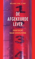 De afgekeurde lever 9789461532220 Melanie van t Hof, Boeken, Verzenden, Gelezen, Melanie van 't Hof