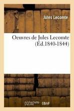 Oeuvres de Jules Lecomte (Ed.1840-1844). J   ., LECOMTE J, Verzenden