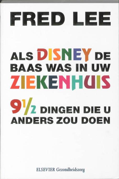 Als Disney de baas was in uw ziekenhuis 9789035230538, Boeken, Wetenschap, Gelezen, Verzenden