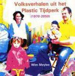 Volksverhalen Uit Het Plastic Tijdperk (1970-2050), Boeken, W. Meyles, Zo goed als nieuw, Verzenden