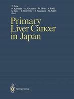 Primary Liver Cancer in Japan. Tobe, Takayoshi   ., Livres, Tobe, Takayoshi, Verzenden