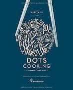 Dots Cooking - Experimental Asia  Martin Ho, Thomas S..., Gelezen, Martin Ho, Thomas Schauer (Fotograf), Verzenden