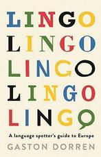 Lingo: A Language Spotters Guide to Europe, Dorren, Gaston,, Gaston Dorren, Verzenden