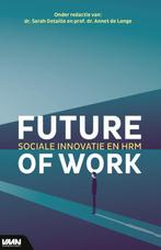 Future of Work 9789462157200, Dr. Annet de Lange, Dr. Sarah Detaille, Verzenden