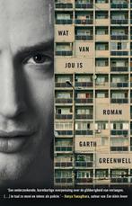 Wat van jou is 9789025448905, Boeken, Verzenden, Zo goed als nieuw, Garth Greenwell