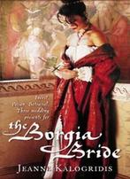 Borgia Bride 9780007148820 Jeanne Kalogridis, Boeken, Verzenden, Gelezen, Jeanne Kalogridis