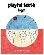 Playful Teeth: Login by Groves, M. New   ,,, Groves, Odessa M., Verzenden