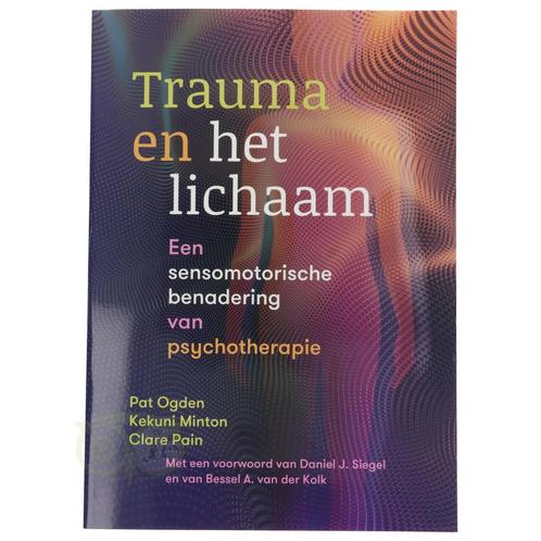 Trauma en het lichaam - Pat Ogden, Kekuni Minton en Clare Pa, Livres, Livres Autre, Envoi