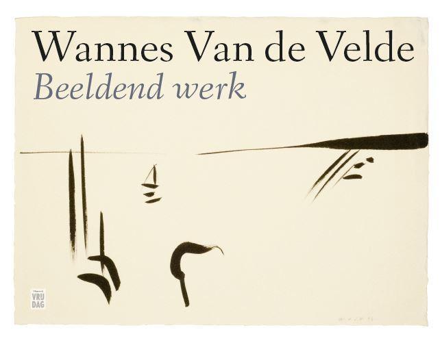 Beeldend werk 9789460015670 Wannes Van de Velde, Boeken, Kunst en Cultuur | Beeldend, Zo goed als nieuw, Verzenden