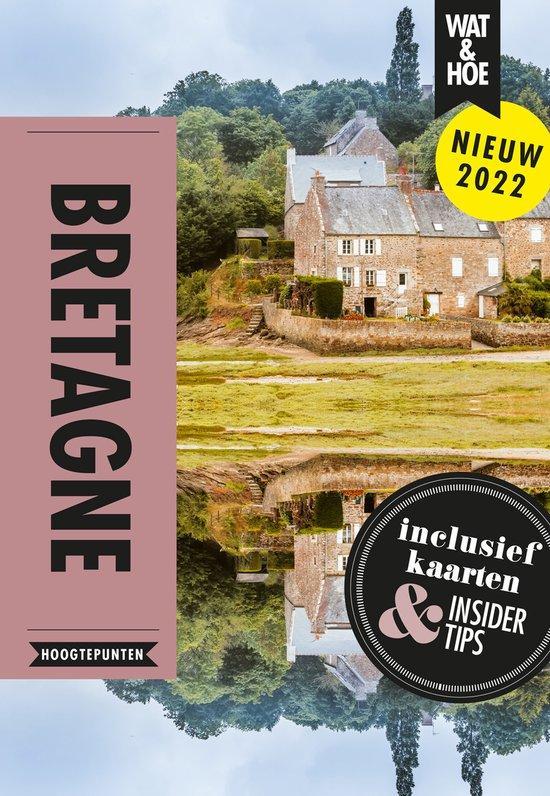 Bretagne / Wat & Hoe Hoogtepunten 9789021597874, Boeken, Reisgidsen, Zo goed als nieuw, Verzenden