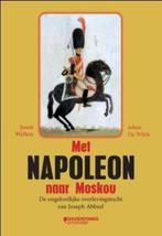 Met Napoleon naar Moskou 9789077942512 Joost Welten, Verzenden, Zo goed als nieuw, Joost Welten