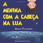 A Menina com a cabeça na Lua (Coleção Coral), Fernandes, Al, Fernandes, Alcione, Verzenden