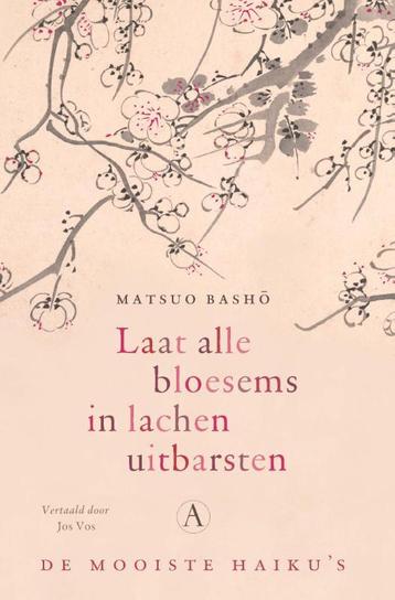Laat alle bloesems in lachen uitbarsten 9789025314842, Verzenden, Matsuo Basho