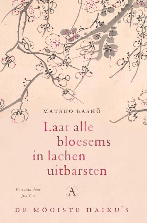 Laat alle bloesems in lachen uitbarsten 9789025314842, Boeken, Gedichten en Poëzie, Zo goed als nieuw, Verzenden