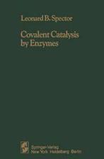 Covalent Catalysis by Enzymes. Spector, L.B.   ., L.B. Spector, Verzenden