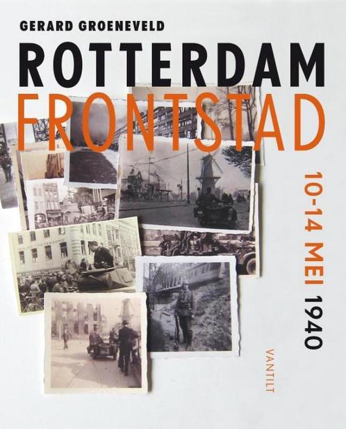 Rotterdam frontstad 9789460042584 Gerard Groeneveld, Boeken, Oorlog en Militair, Zo goed als nieuw, Verzenden