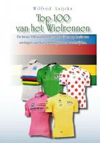 Top 100 van het wielrennen 9789462541887 Wilfred Luijckx, Boeken, Verzenden, Gelezen, Wilfred Luijckx