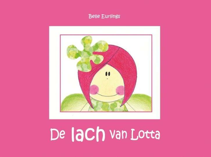 De lach van Lotta 9789491777073 Belle Eurlings, Boeken, Prentenboeken en Plaatjesalbums, Zo goed als nieuw, Verzenden