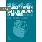 Transformeren om te overleven in de zorg 9789401427203, Boeken, Verzenden, Zo goed als nieuw, Pieter Van Herck