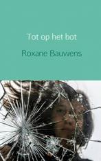 Tot op het bot 9789463188791 Roxane Bauwens, Verzenden, Zo goed als nieuw, Roxane Bauwens