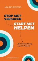 Stop met verkopen, start met helpen 9789082963106 Mark Soons, Boeken, Verzenden, Zo goed als nieuw, Mark Soons