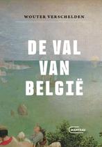 De val van België 9789022341711 Wouter Verschelden, Verzenden, Zo goed als nieuw, Wouter Verschelden