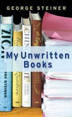 My Unwritten Books 9780297853305, George Steiner, Verzenden