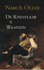 De Knevelaar & Waanzin 9789491495663 Narcis Oller, Boeken, Verzenden, Zo goed als nieuw, Narcis Oller