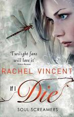 If I Die (Soul Screamers) 9781848450615, Livres, Rachel Vincent, Verzenden