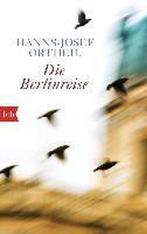 Die Berlinreise 9783442749973 Hanns-Josef Ortheil, Verzenden, Gelezen, Hanns-Josef Ortheil