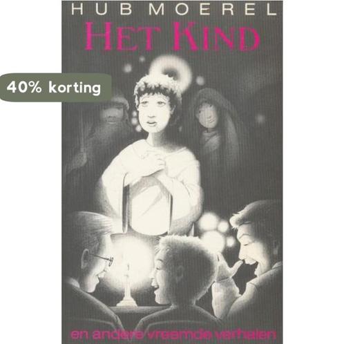 Het Kind: en andere vreemde verhalen 9789080024519 Moerel, Boeken, Overige Boeken, Gelezen, Verzenden