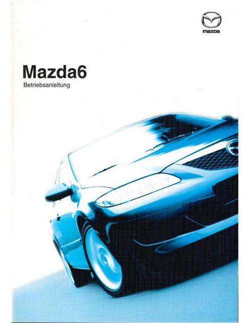 2002 MAZDA 6 INSTRUCTIEBOEKJE DUITS, Autos : Divers, Modes d'emploi & Notices d'utilisation, Enlèvement ou Envoi