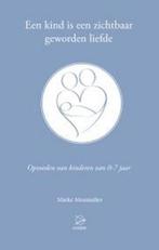 Een kind is een zichtbaar geworden liefde 9789075240344, Verzenden, Gelezen, Mieke Mosmuller