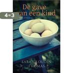 De gave van een kind 9789029726221 Sarah Loudin Thomas, Boeken, Verzenden, Gelezen, Sarah Loudin Thomas