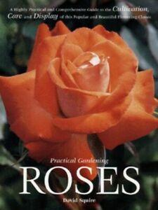 Practical gardening: Roses by David Squire (Paperback), Livres, Livres Autre, Envoi