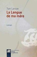La Langue de ma mère  Tom Lanoye  Book, Tom Lanoye, Verzenden