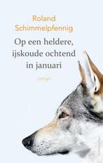 Op een heldere, ijskoude ochtend in januari 9789026337932, Verzenden, Roland Schimmelpfennig