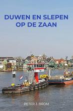 Duwen en Slepen op de Zaan 9789403724881 Peter J. Brom, Verzenden, Zo goed als nieuw, Peter J. Brom