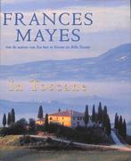 In Toscane 9789044601169, Frances Mayes, N.v.t., Verzenden