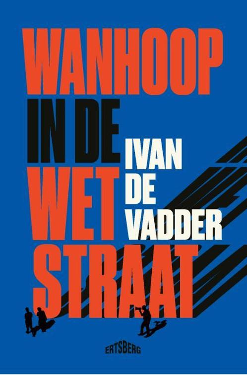 Wanhoop in de Wetstraat 9789464369595 Ivan De Vadder, Boeken, Overige Boeken, Zo goed als nieuw, Verzenden