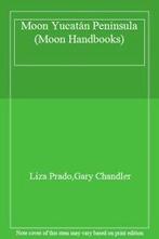 Moon Yucatán Peninsula (Moon Handbooks) By Liza Prado,Gary, Verzenden, Liza Prado, Gary Chandler
