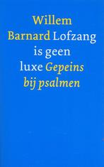 Lofzang is geen luxe - Willem Barnard - 9789021140384 - Pape, Boeken, Godsdienst en Theologie, Verzenden, Nieuw