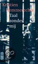 Taal zonder mij 9789045004426 Kristien Hemmerechts, Boeken, Verzenden, Gelezen, Kristien Hemmerechts
