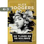 De tijger en de kolibrie 9789057597442 Alex Boogers, Boeken, Verzenden, Gelezen, Alex Boogers