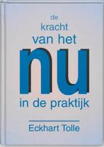 De kracht van het nu in de praktijk 9789020282696, Boeken, Verzenden, Zo goed als nieuw, Eckhart Tolle