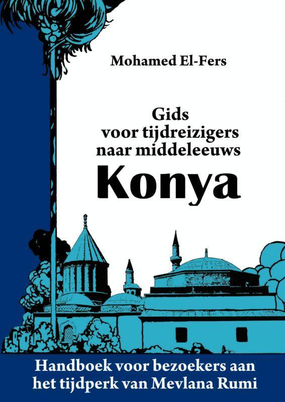 Gids voor tijdreizigers naar middeleeuws Konya 9789402117714, Boeken, Reisgidsen, Zo goed als nieuw, Verzenden